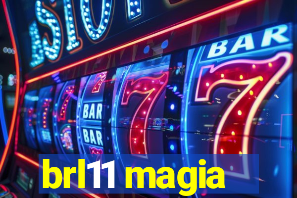 brl11 magia